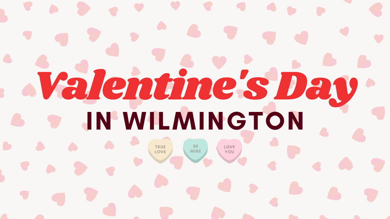How to Spend Valentine’s Day in Wilmington, DE